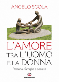 L' amore tra l'uomo e la donna. Persona, famiglia e società