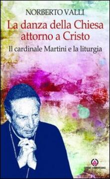 La danza della Chiesa attorno a Cristo. Il cardinale Martini e la liturgia..pdf