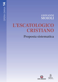 L' escatologico cristiano. Proposta sistematica