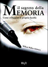 Il segreto della memoria come sviluppare le proprie facoltà