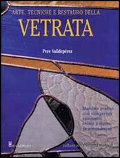Libro Arte, tecniche e restauro della vetrata Pere Valldepérez