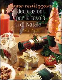 Decorazioni per la tavola di Natale. Ediz. illustrata.pdf