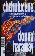 Libro Chthulucene. Sopravvivere su un pianeta infetto. Ediz. plastificata Donna J. Haraway