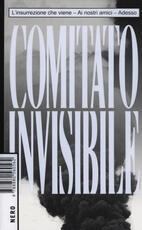 Libro L' insurrezione che viene-Ai nostri amici-Adesso Comitato invisibile
