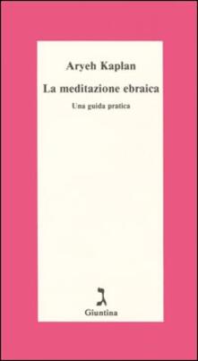 La meditazione ebraica. Una guida pratica.pdf