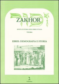 Image of Zakhor. Rivista di storia degli ebrei d'Italia (2004). Vol. 7: Ebrei: demografia e storia.