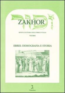 Zakhor. Rivista di storia degli ebrei dItalia (2004). Vol. 7: Ebrei: demografia e storia..pdf