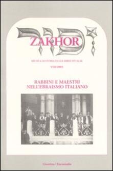 Zakhor. Rivista di storia degli ebrei dItalia (2005). Vol. 8: Rabbini e maestri dellebraismo italiano..pdf