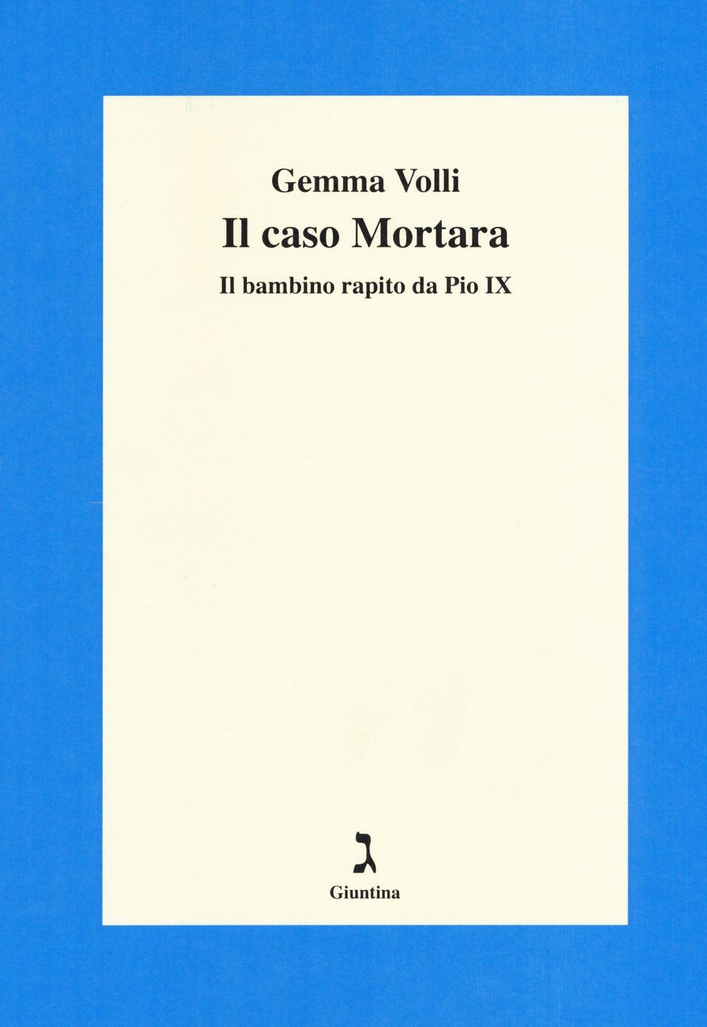 Il caso Mortara. Il bambino rapito da Pio IX Gemma Volli Libro