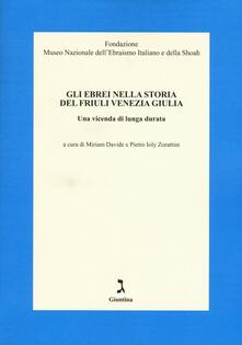 Gli ebrei nella storia del Friuli Venezia Giulia. Una vicenda di lunga durata.pdf