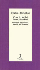Libro Come i rabbini fanno i bambini. Sessualità, trasmissione, identità nell'ebraismo Delphine Horvilleur