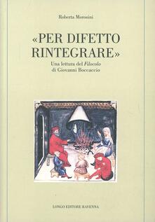 Per difetto rintegrare. Una lettura del «Filocolo» di Giovanni Boccaccio.pdf