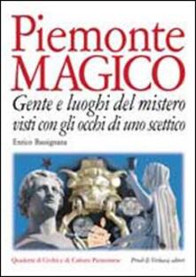 Piemonte magico. Con gli occhi di uno scettico. Gente e luoghi del mistero.pdf