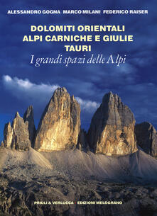 I grandi spazi delle Alpi. Vol. 8: Dolomiti orientali, Alpi Carniche e Giulie Tauri..pdf