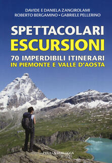 Spettacolari escursioni. 70 imperdibili itinerari in Piemonte e Valle dAosta.pdf