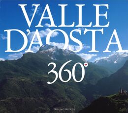 Libro Valle d'Aosta 360°. Ediz. italiana, francese e inglese Teresa Charles Attilio Boccazzi Varotto