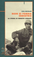 Libro Non si torna indietro. La storia di Ernesto Lomasti Luca Beltrame