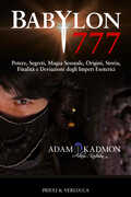 Libro Babylon 777. Potere, segreti, magia sessuale, origini, storia, finalità e deviazioni degli imperi esoterici Adam Kadmon