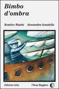 Libro Bimbo d'ombra Beatrice Masini Alessandra Scandella