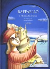 Cover  Raffaello : il pittore della dolcezza