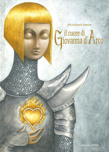 Il cuore di Giovanna dArco. Ediz. a colori.pdf