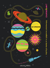 Libro Lo spazio. Gli infografici. Informazioni incredibili in un batter d'occhio. Ediz. a colori Simon Rogers