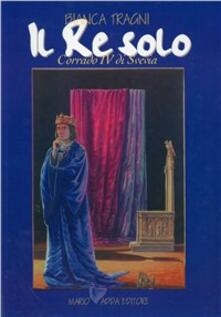Il re solo. Corrado IV di Svevia.pdf