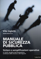 Libro Manuale di sicurezza pubblica. Sintesi e semplificazioni operative su Tulps, disciplina dell'immigrazione, condizione dello straniero e migranti Vito Ingletti
