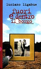 Libro Fuori e dentro il borgo Luciano Ligabue