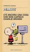 Libro C'è ancora una cosa che non capisco, Charlie Brown! Charles M. Schulz