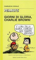 Libro Giorni di gloria, Charlie Brown! Charles M. Schulz