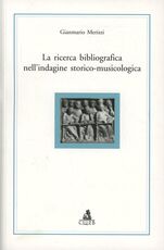 Libro La ricerca bibliografica nell'indagine storico-musicologica Gianmario Merizzi