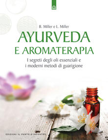 Ayurveda e aromaterapia. I segreti degli oli essenziali e i moderni metodi di guarigione.pdf