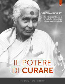 Il potere di curare. La vita straordinaria e le pratiche miracolose di una guaritrice indù.pdf