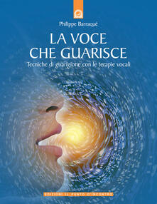 La voce che guarisce. Tecniche di guarigione con le terapie vocali.pdf