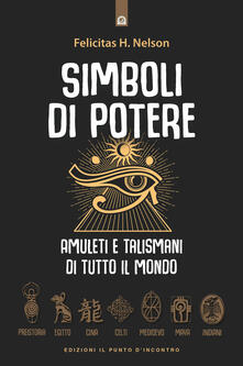 Simboli di potere. Amuleti e talismani di tutto il mondo.pdf