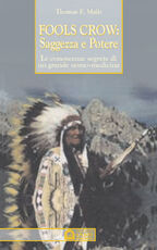 Libro Fools Crow, saggezza e potere. Le conoscenze segrete di un grande uomo-medicina E. Thomas Mails