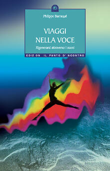 Viaggi nella voce. Rigenerarsi attraverso i suoni.pdf
