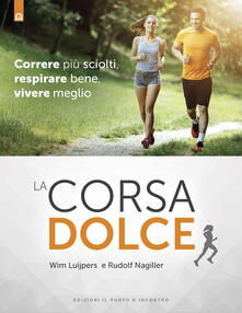 La corsa dolce. Secondo il metodo Feldenkrais. Correre più sciolti, respirare bene, vivere meglio.pdf