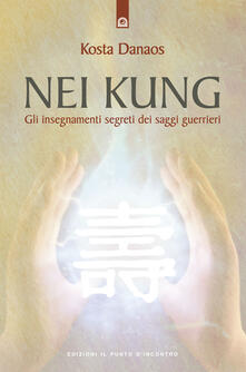 Nei Kung. Gli insegnamenti segreti dei saggi guerrieri.pdf