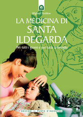 Libro La medicina di santa Ildegarda. Per tutti i giorni e per tutta la famiglia. Con ricette originali Wighard Strehlow
