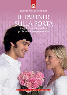 Il partner sulla porta. 5 regole semplici ma efficaci per trovare il compagno ideale.pdf