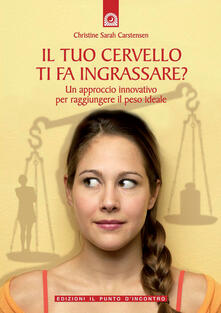 Il tuo cervello ti fa ingrassare? Un approccio innovativo per raggiungere il peso ideale.pdf