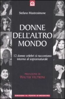 Donne dellaltro mondo. Dodici donne celebri si raccontano intorno al soprannaturale.pdf