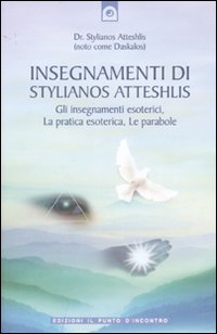 Image of Insegnamenti di Stylianos Atteshlis. Gli insegnamenti esoterici, la pratica esoterica, le parabole