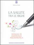Libro La salute tra le righe. Manuale di grafologia psicosomatica Fabrizio Strata