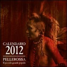 Pellerossa. Il piccolo grande popolo. Calendario 2012.pdf