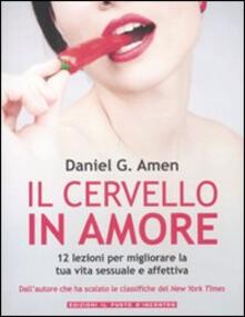 Il cervello in amore. 12 lezioni per migliorare la tua vita sessuale e affettiva.pdf