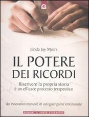 Libro Il potere dei ricordi. Riscrivere la propria storia è un efficace processo terapeutico Linda J. Myers