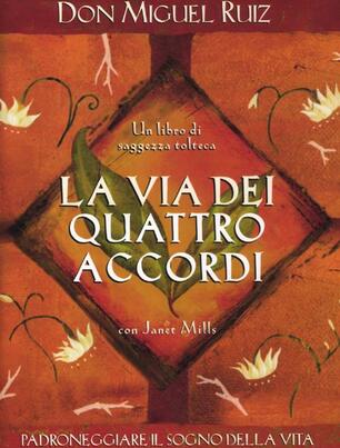 La Via Dei Quattro Accordi Padroneggiare Il Sogno Della Vita Un Libro Di Saggezza Tolteca Miguel Ruiz Janet Mills Libro Il Punto D Incontro Nuove Frontiere Del Pensiero Ibs